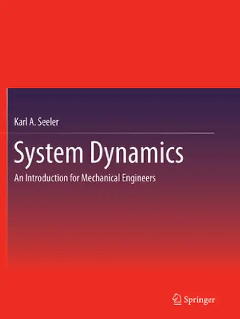 System Dynamics: An Introduction for Mechanical Engineers by Karl A. Seeler