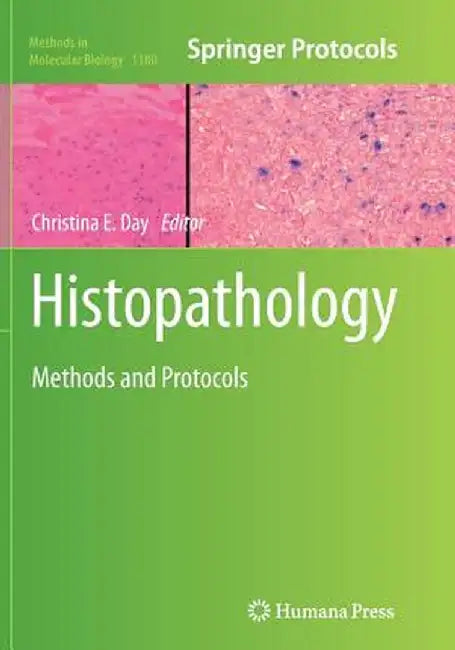 Histopathology: Methods and Protocols by Christina E. Day
