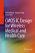 CMOS IC Design for Wireless Medical and Health Care by Zhihua Wang