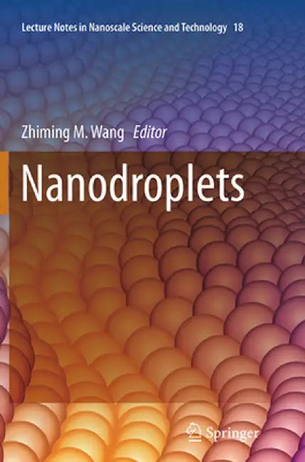 Nanodroplets by Zhiming M. Wang