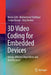 3D Video Coding for Embedded Devices: Energy Efficient Algorithms and Architectures by Bruno Zatt
