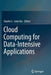 Cloud Computing for Data-Intensive Applications by Xiaolin Li