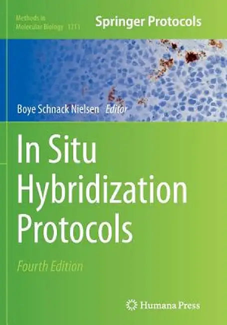 In Situ Hybridization Protocols by Boye Schnack Nielsen