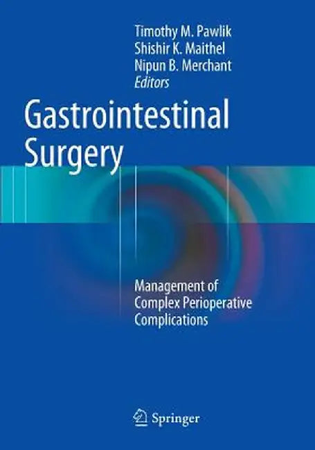 Gastrointestinal Surgery: Management of Complex Perioperative Complications by Timothy M. Pawlik