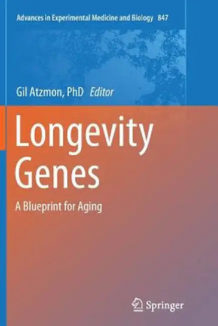 Longevity Genes: A Blueprint for Aging by Gil Atzmon Phd