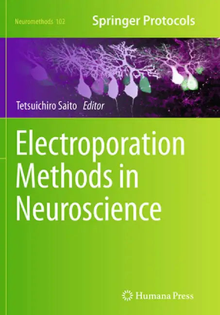 Electroporation Methods in Neuroscience by Tetsuichiro Saito