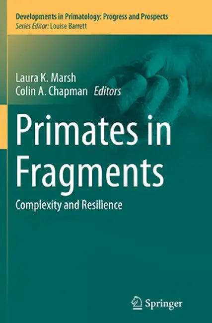 Primates in Fragments: Complexity and Resilience by Laura K. Marsh