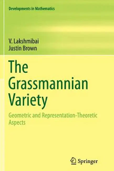 The Grassmannian Variety: Geometric and Representation-Theoretic Aspects by V. Lakshmibai