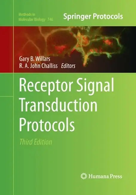 Receptor Signal Transduction Protocols: Third Edition by Gary B. Willars