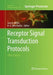 Receptor Signal Transduction Protocols: Third Edition by Gary B. Willars