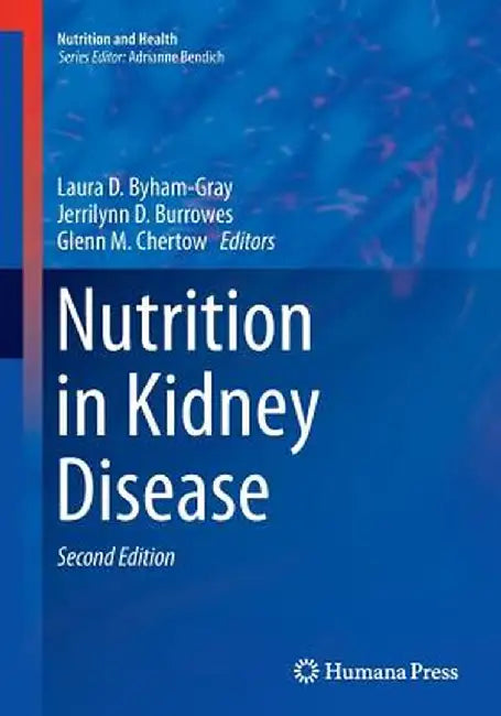 Nutrition in Kidney Disease by Laura D. Byham-Gray