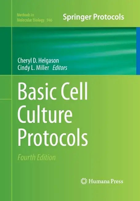 Basic Cell Culture Protocols by Cheryl D. Helgason