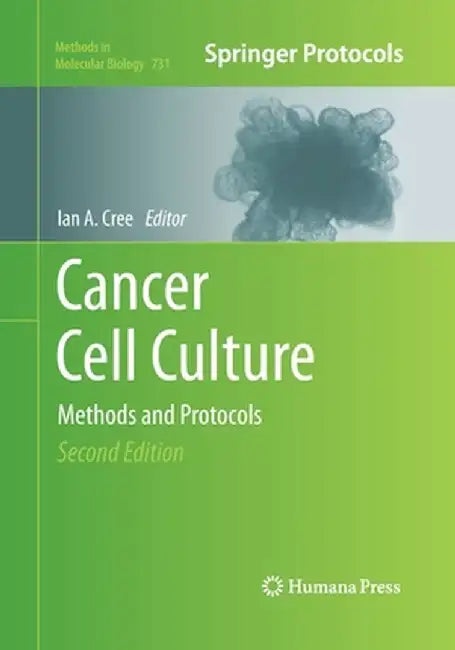 Cancer Cell Culture: Methods and Protocols by Ian A. Cree