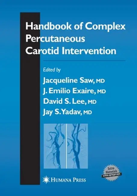 Handbook of Complex Percutaneous Carotid Intervention by Jacqueline Saw