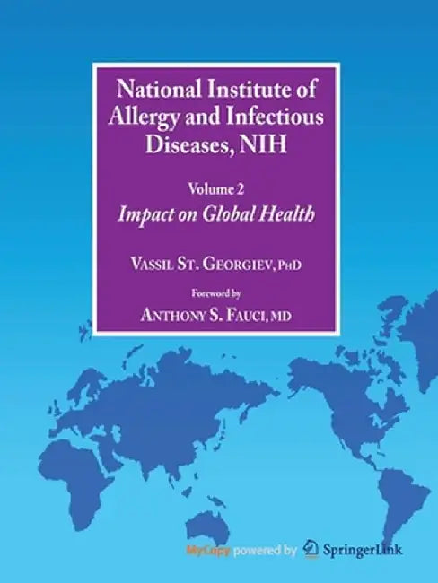 National Institute of Allergy and Infectious Diseases, NIH, Volume 2: Impact on Global Health by Vassil St Georgiev