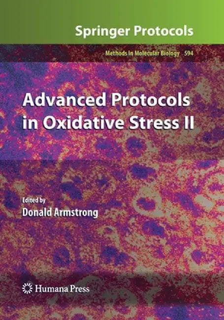 Advanced Protocols in Oxidative Stress II by Donald Armstrong