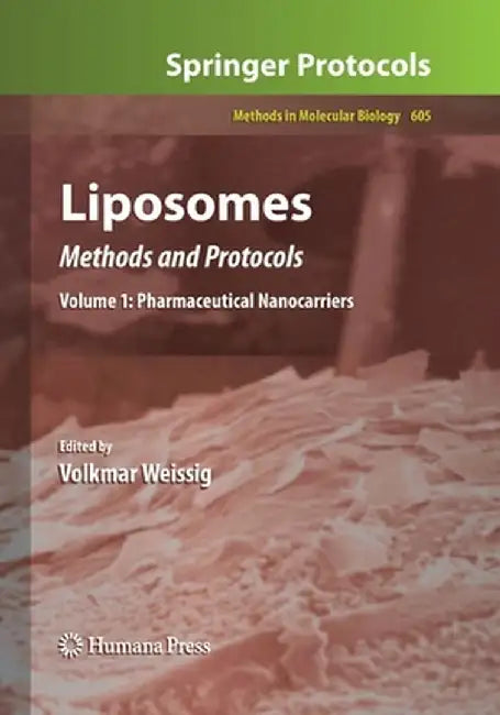 Liposomes: Methods and Protocols, Volume 1: Pharmaceutical Nanocarriers by Volkmar Weissig