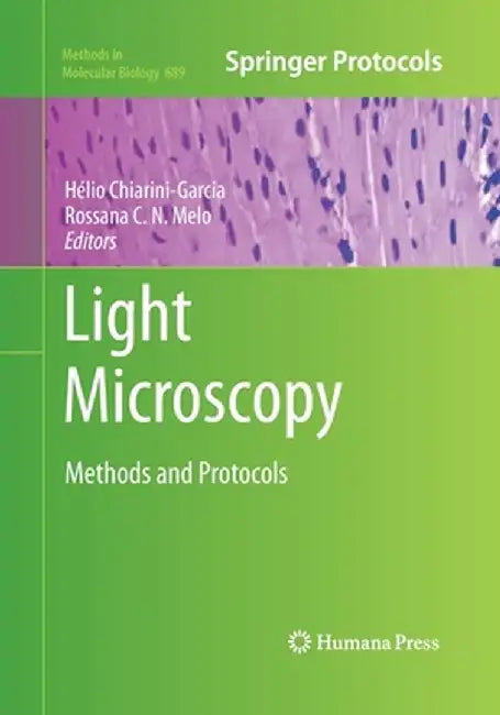 Light Microscopy: Methods and Protocols by Hélio Chiarini-Garcia