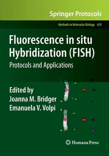 Fluorescence in Situ Hybridization (FISH): Protocols and Applications by Joanna M. Bridger