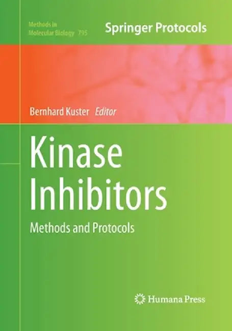 Kinase Inhibitors: Methods and Protocols by Bernhard Kuster