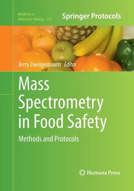 Mass Spectrometry in Food Safety: Methods and Protocols by Jerry Zweigenbaum