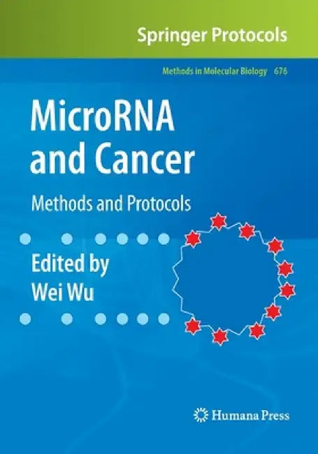 MicroRNA and Cancer: Methods and Protocols by Wei Wu