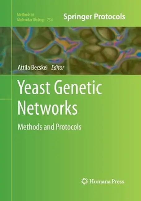 Yeast Genetic Networks: Methods and Protocols by Attila Becskei
