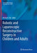 Robotic and Laparoscopic Reconstructive Surgery in Children and Adults by Michael C. Ost