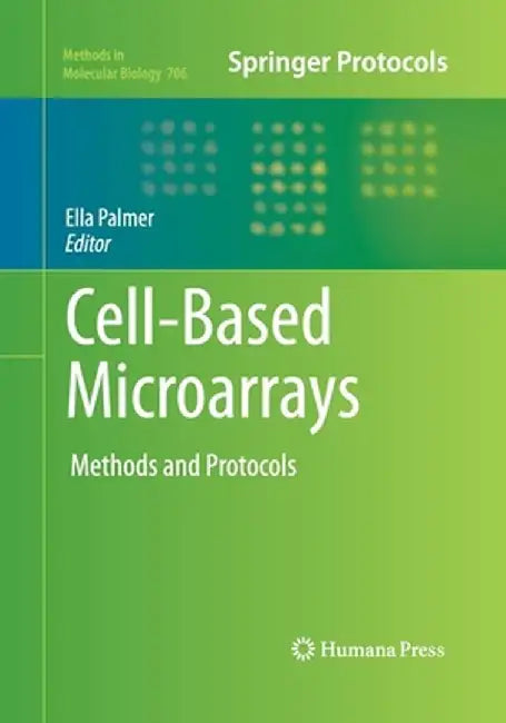 Cell-Based Microarrays: Methods and Protocols by Ella Palmer