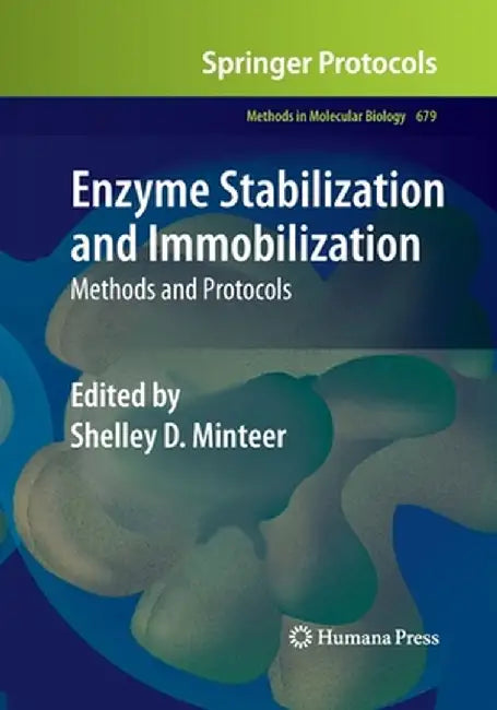 Enzyme Stabilization and Immobilization: Methods and Protocols by Shelley D. Minteer