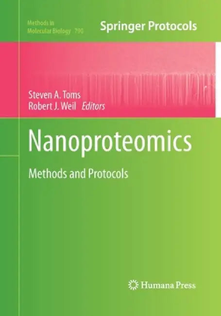 Nanoproteomics: Methods and Protocols by Steven A. Toms