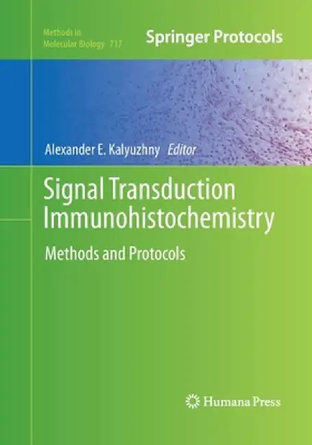 Signal Transduction Immunohistochemistry: Methods and Protocols by Alexander E. Kalyuzhny