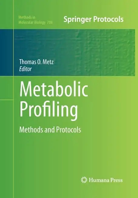 Metabolic Profiling: Methods and Protocols by Thomas O. Metz