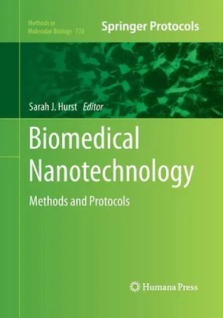 Biomedical Nanotechnology: Methods and Protocols by Sarah J. Hurst