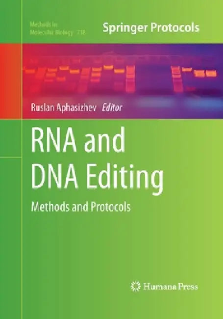 RNA and DNA Editing: Methods and Protocols by Ruslan Aphasizhev