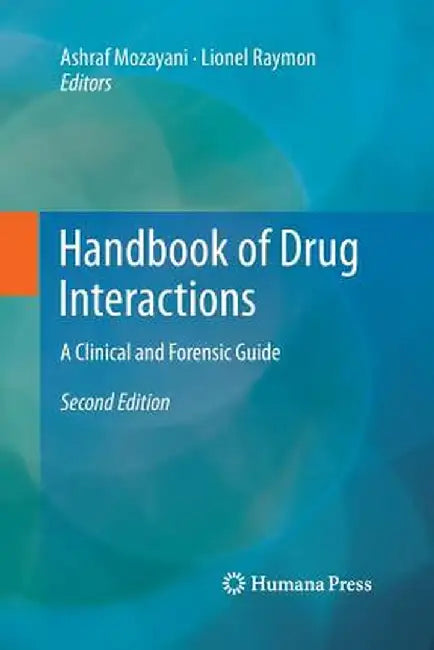 Handbook of Drug Interactions: A Clinical and Forensic Guide by Ashraf Mozayani