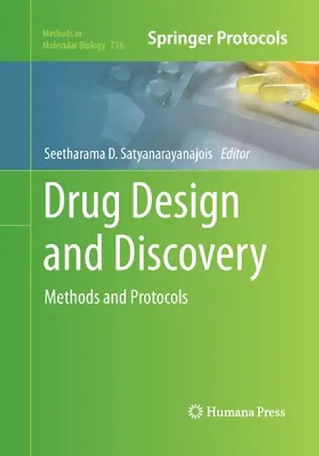 Drug Design and Discovery: Methods and Protocols by Seetharama D. Satyanarayanajois