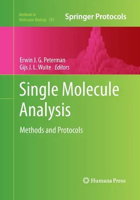 Single Molecule Analysis: Methods and Protocols by Erwin J. G. Peterman