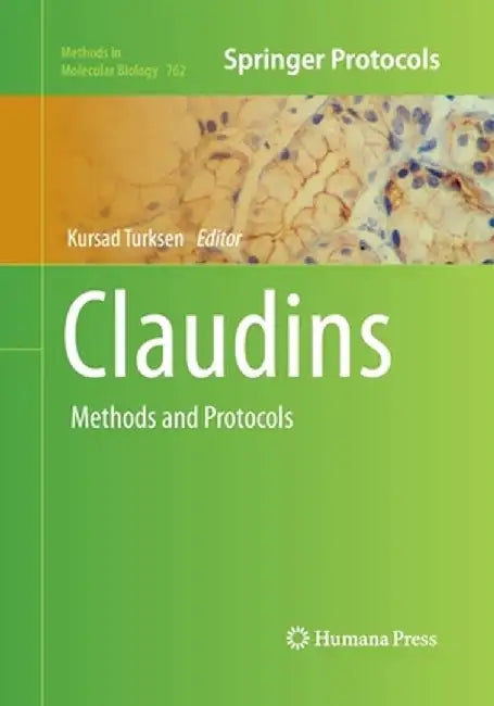 Claudins: Methods and Protocols by Kursad Turksen