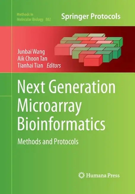 Next Generation Microarray Bioinformatics: Methods and Protocols by Junbai Wang