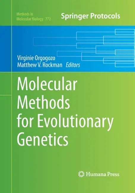 Molecular Methods for Evolutionary Genetics by Virginie Orgogozo
