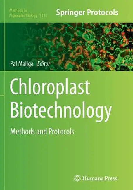 Chloroplast Biotechnology: Methods and Protocols by Pal Maliga