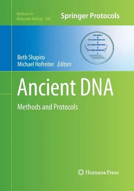 Ancient DNA: Methods and Protocols by Beth Shapiro