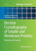Electron Crystallography of Soluble and Membrane Proteins: Methods and Protocols by Ingeborg Schmidt-Krey
