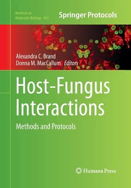 Host-Fungus Interactions: Methods and Protocols by Alexandra C. Brand