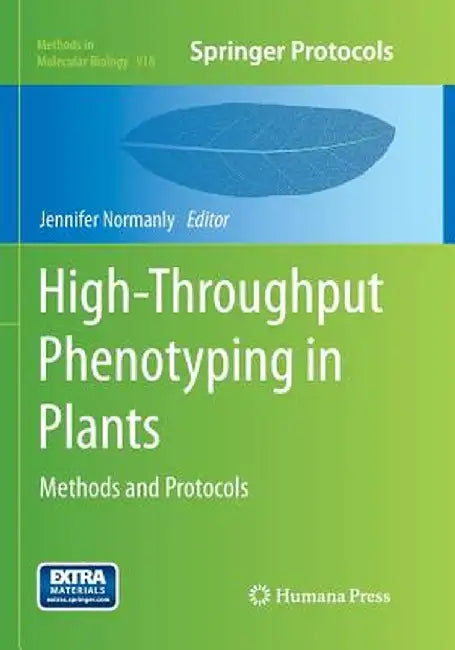 High-Throughput Phenotyping in Plants: Methods and Protocols by Jennifer Normanly
