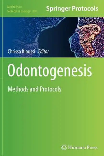 Odontogenesis: Methods and Protocols by Chrissa Kioussi