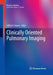 Clinically Oriented Pulmonary Imaging by Jeffrey P. Kanne