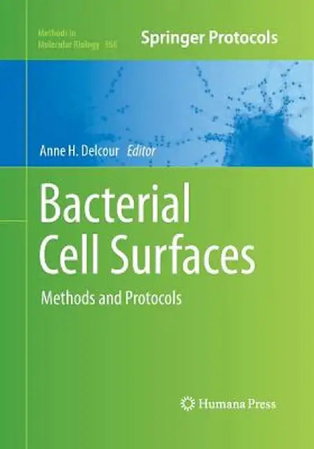 Bacterial Cell Surfaces: Methods and Protocols by Anne H. Delcour