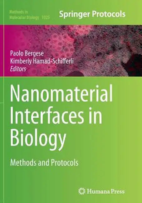 Nanomaterial Interfaces in Biology: Methods and Protocols by Paolo Bergese